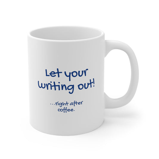 Let your writing out! mug